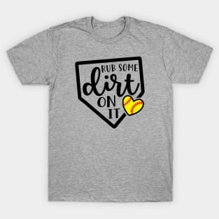 Rub Some Dirt On It Softball T-Shirt